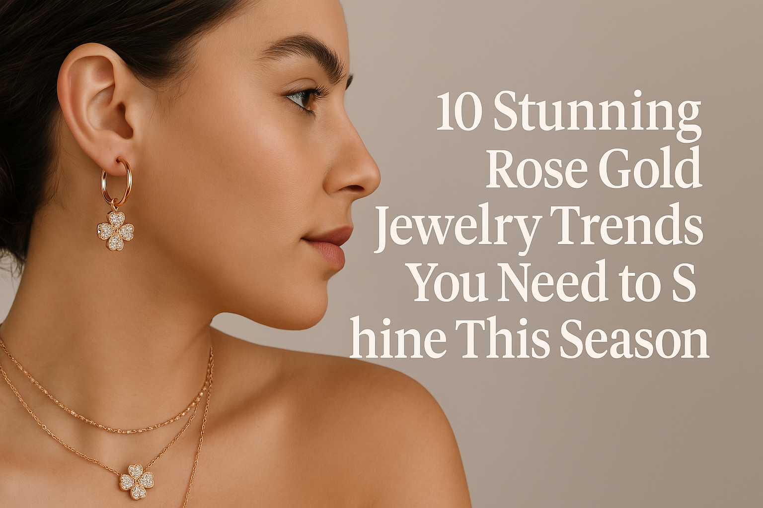 10 Stunning Rose Gold Jewelry Trends You Need to Shine This Season
