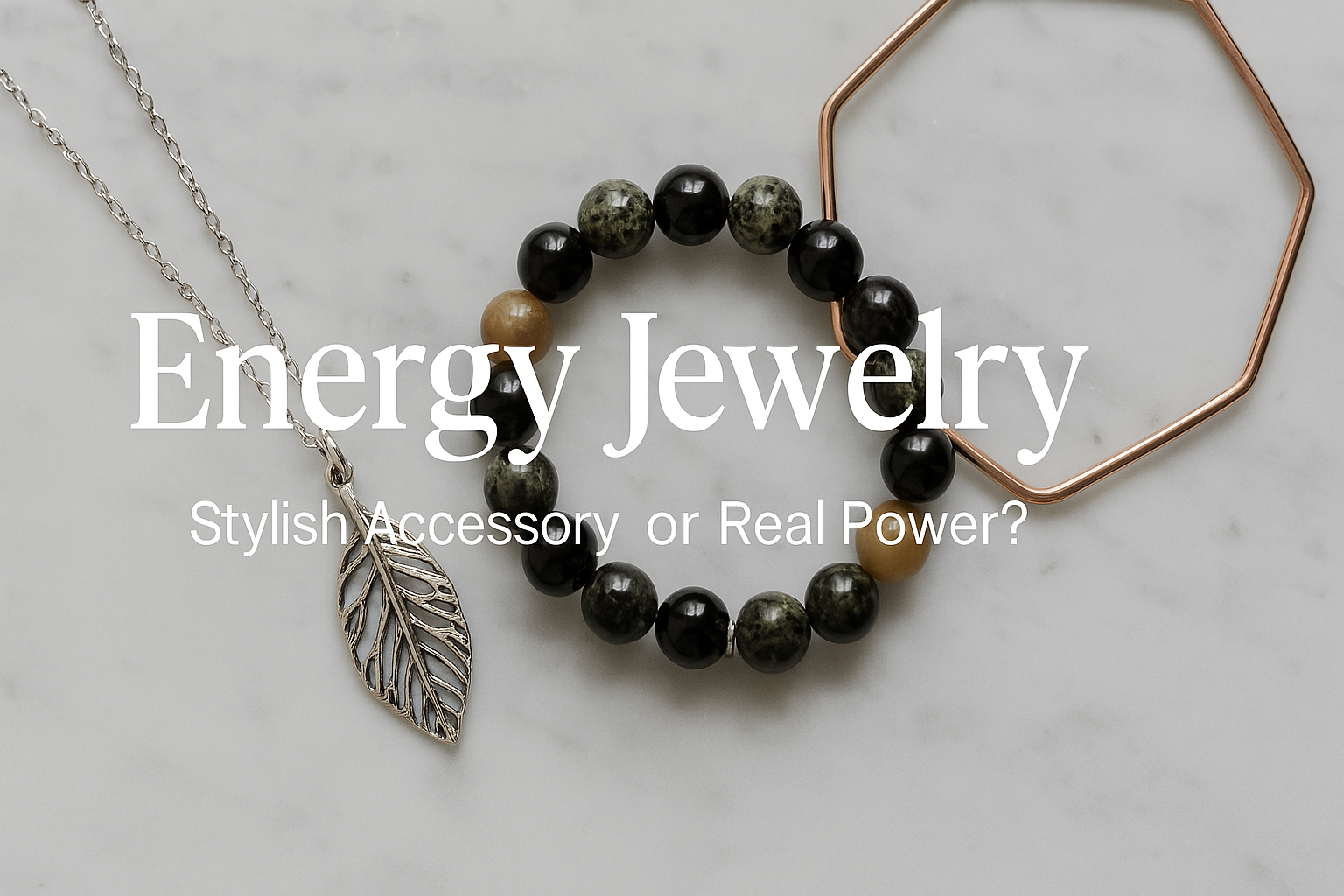 Energy Jewelry: Stylish Accessory or Real Power?